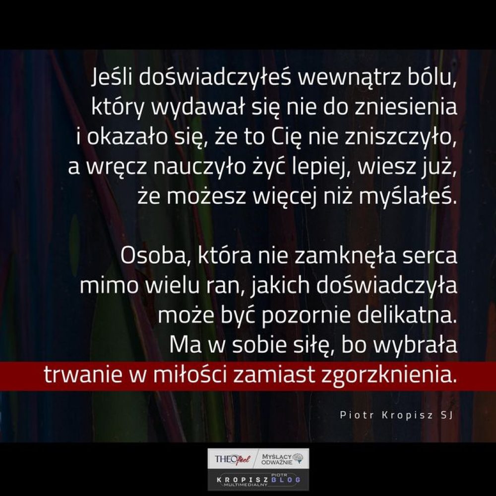 Najważniejszych wyborów dokonujesz, kiedy mógłbyś zrezygnować z otwartego serca,&#8230;